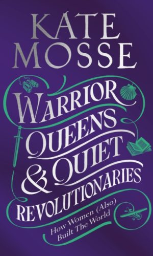 Warrior Queens and Quiet Revolutionaries