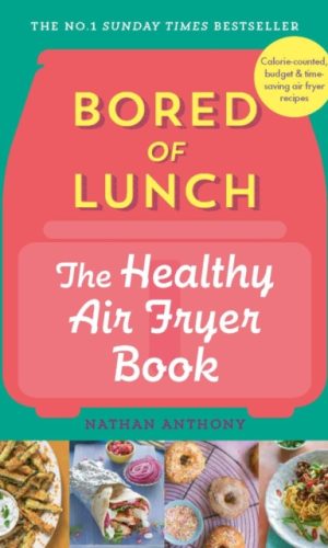Bored of Lunch The Healthy Air Fryer Book