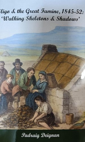Sligo and the Great Famine, 1845-52 Walking Skeletons and Shadows